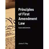Principles of First Amendment Law: Cases and Contexts