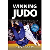 Winning Judo: Realistic and Practical Skills for Competitive Judo