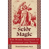 Seiðr Magic: The Norse Tradition of Divination and Trance