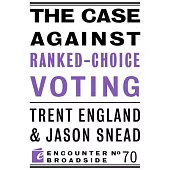 The Case Against Ranked-Choice Voting: How George Soros and Other Billionaires Use a ’Dark Money’ Empire to Transform America