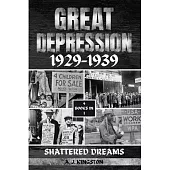 Great Depression 1929-1939: Shattered Dreams