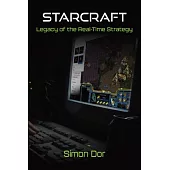 Starcraft: Legacy of the Real-Time Strategy