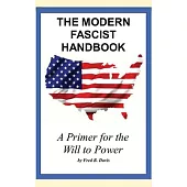 The Modern Fascist Handbook: a primer on the will to power