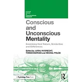 Conscious and Unconscious Mentality: Examining Their Nature, Similarities and Differences