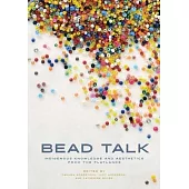 Bead Talk: Indigenous Knowledge and Aesthetics from the Flatlands