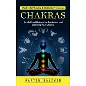 Chakras: Effective Self-healing & Meditation Techniques (Simple Hand Gestures for Awakening and Balancing Your Chakras)