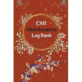 Vehicle Maintenance Log Book: Car Repair Journal, Oil Change Log Book, Vehicle and Automobile Service, Engine, Fuel, Miles, Tires Log Notes