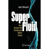 Superfluid: How a Quantum Fluid Revolutionized Modern Science