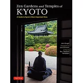 Zen Gardens and Temples of Kyoto: A Guide to Kyoto’s Most Important Sites