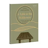 A Table in the Wilderness: A Study on God’s Goodness