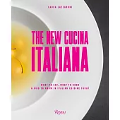 The New Cucina Italiana: What to Eat, What to Cook, and Who to Know in Italian Cuisine Today