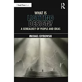 What Is Lighting Design?: A Genealogy of People and Ideas