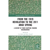 From the 1919 Revolution to the 2011 Arab Spring: A History of Three Egyptian Thawras Reconsidered