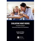 Evaluating What Works: An Intuitive Guide to Intervention Research for Practitioners