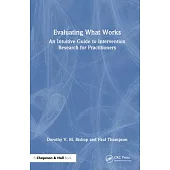 Evaluating What Works: An Intuitive Guide to Intervention Research for Practitioners