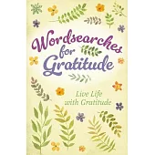 Wordsearches for Gratitude: Live Life with Gratitude