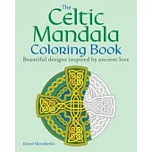 The Celtic Mandala Coloring Book: Beautiful Designs Inspired by Ancient Lore