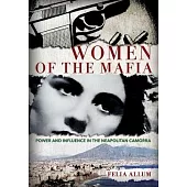 Women of the Mafia: Power and Influence in the Neapolitan Camorra