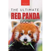 Red Pandas The Ultimate Book: 100+ Amazing Red Panda Facts, Photos, Quiz & More