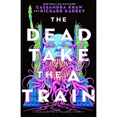 The Dead Take the A Train