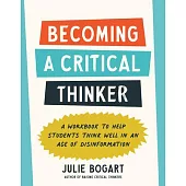 Becoming a Critical Thinker: A Workbook to Help Students Think Well in an Age of Disinformation
