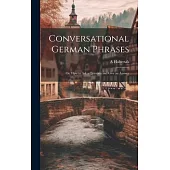 Conversational German Phrases: Or, How to Ask a Question and Give an Answer
