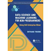 Data Science and Machine Learning for Non-Programmers: Using SAS Enterprise Miner