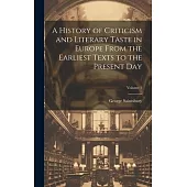 A History of Criticism and Literary Taste in Europe From the Earliest Texts to the Present Day; Volume 1