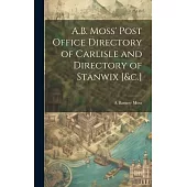 A.B. Moss’ Post Office Directory of Carlisle and Directory of Stanwix [&c.]