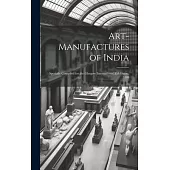 Art-Manufactures of India: Specially Compiled for the Glasgow International Exhibition, 1888