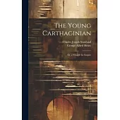 The Young Carthaginian: Or, a Struggle for Empire