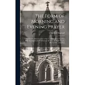 The Form of Morning and Evening Prayer: And for the Administration of the Lord’s Supper; Together With the Baptismal and Marriage Services, Bedford Ch