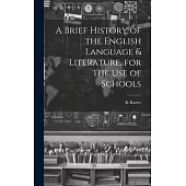 A Brief History of the English Language & Literature, for the Use of Schools