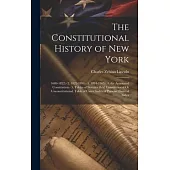 The Constitutional History of New York: 1609-1822.- 2. 1822-1894.- 3. 1894-1905.- 4. the Annotated Constitution.- 5. Tables of Statutes Held Constitut