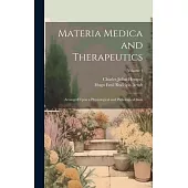 Materia Medica and Therapeutics: Arranged Upon a Physiological and Pathological Basis; Volume 1