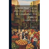 A New Practical and Easy Method of Learning the Spanish Language