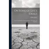 On Some of Life’s Ideals: On a Certain Blindness in Human Beings; What Makes Life Significant