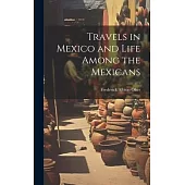 Travels in Mexico and Life Among the Mexicans