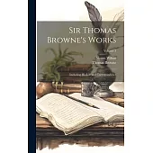 Sir Thomas Browne’s Works: Including His Life and Correspondence; Volume 3