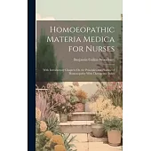 Homoeopathic Materia Medica for Nurses: With Introductory Chapters On the Principles and Practice of Homoeopathy With Therapeutic Index