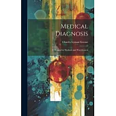 Medical Diagnosis: A Manual for Students and Practitioners