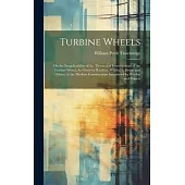 Turbine Wheels: On the Inapplicability of the Theoretical Investigations of the Turbine Wheel, As Given by Rankine, Weisbach, Bresse a