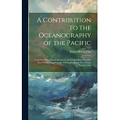 A Contribution to the Oceanography of the Pacific: Compiled From Data Collected by the United States Steamer Nero While Engaged in the Survey of a Rou