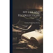 My Life and Recollections; Volume 1