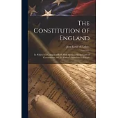 The Constitution of England: In Which It Is Compared Both With the Republican Form of Government, and the Other Monarchies in Europe