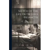 Sketch Of The Life Or Dr Luigi Desanctis