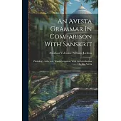 An Avesta Grammar In Comparison With Sanskrit: Phonology, Inflection, Word-formation, With An Introduction On The Avesta