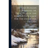 English-Russian Grammar, or, Principles of the Russian Language for the Use of the English