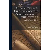 An Analysis and Exposition of the Constitution of the State of Wisconsin