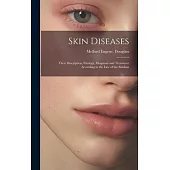 Skin Diseases: Their Description, Etiology, Diagnosis and Treatment According to the Law of the Similars